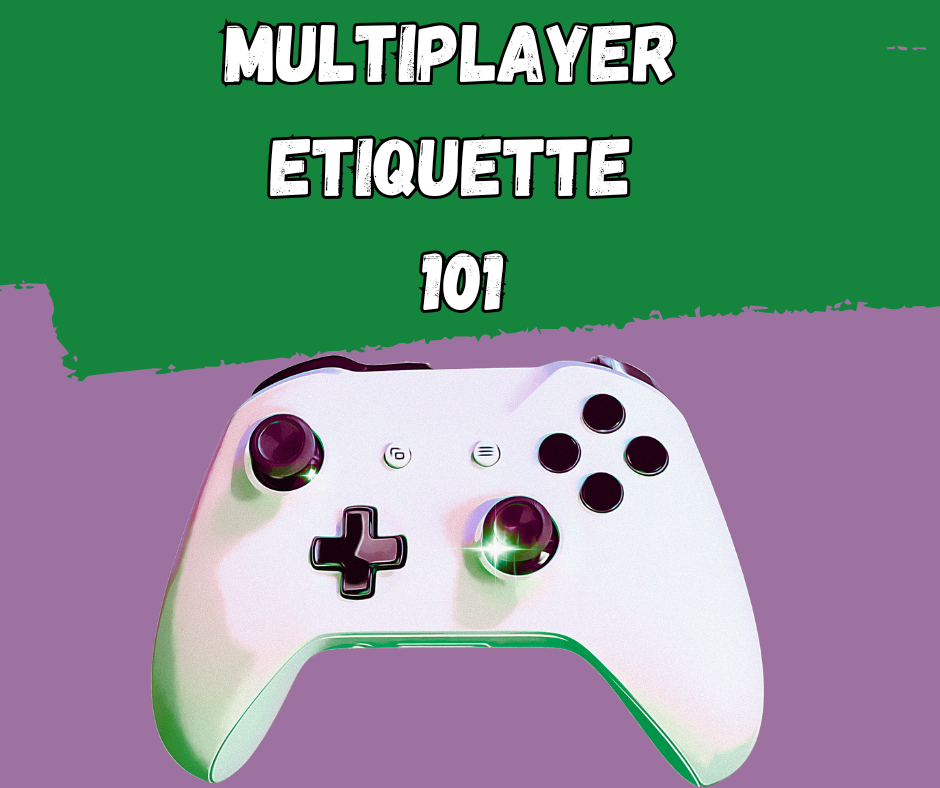 8 Multiplayer Gaming Etiquette Rules That Will Instantly Make You a Better Teammate