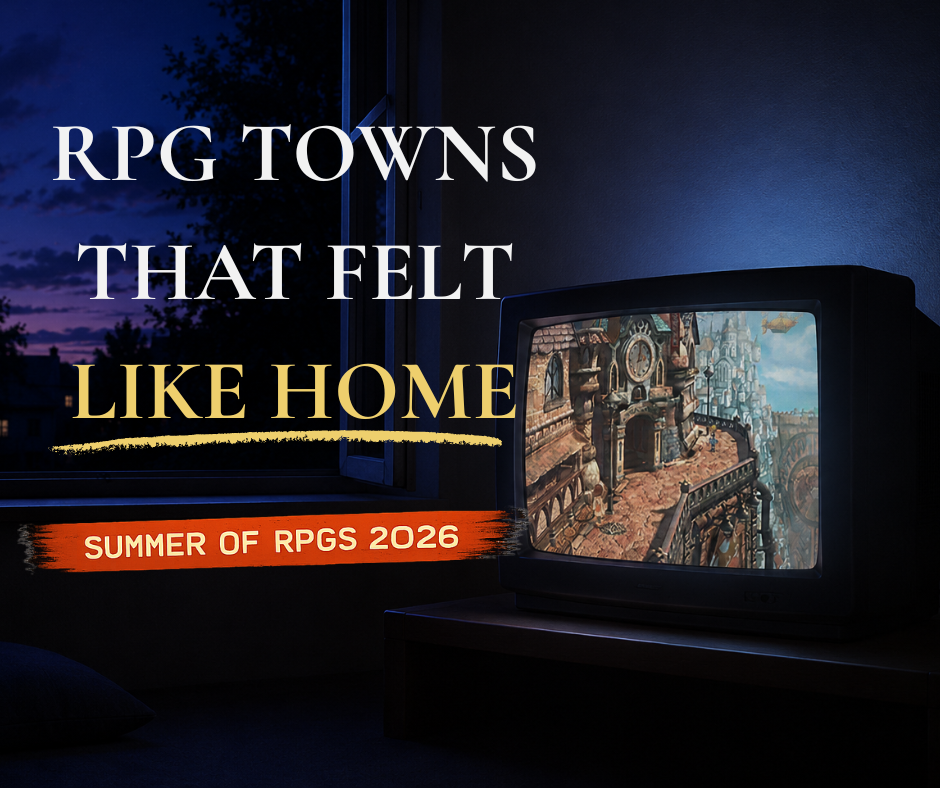 RPG Towns That Felt Like Home | Summer of RPGs
